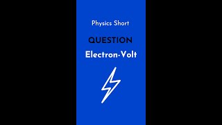 ElectronVolt  Physics Question [upl. by Annyahs]