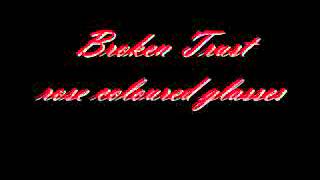 Broken Trust rose coloured glasses [upl. by Mischa]