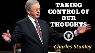 TAKING CONTROL OF OUR THOUGHTS Pastor Charles Stanley [upl. by Avera]