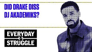 Did Drake Diss DJ Akademiks  Everyday Struggle [upl. by Ginnifer]