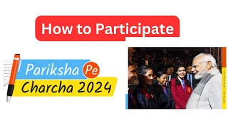 How to Participate Pariksha Pe Charcha 2024  परीक्षा पे चर्चा 2024 [upl. by Llerut567]