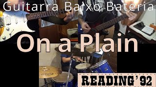 N374 On a Plain – Live at Reading ‘92  Guitarra Baixo Bateria Cover How to play – Guitar Bass Drums [upl. by Ydnir]