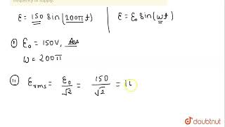 Expression for instantaneous value of an alternating voltage is given belowepsilon 150 sin 200 [upl. by Kele]