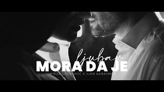 MIRZA SELIMOVIC amp ILMA KARAHMET  MORA DA JE LJUBAV OFFICIAL VIDEO [upl. by Walt]