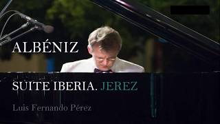 ALBÉNIZ IBERIA JEREZ LUIS FERNANDO PÉREZ [upl. by Alsworth]