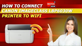 Canon ImageClass LBP6030w Wifi Setup  How To Setup Canon Imageclass LBP6030w Printer To WiFi [upl. by Annie505]