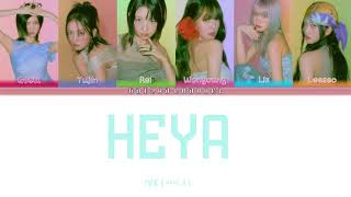 IVE 아이브 – HEYA Lyrics Color Coded HanRomEng [upl. by Irap843]