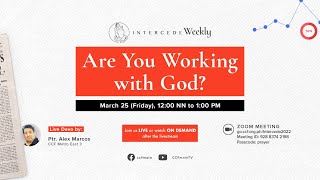 Are You Working With God  Ptr Alex Marcos  Intercede Weekly March 25 2022 [upl. by Rafiq796]