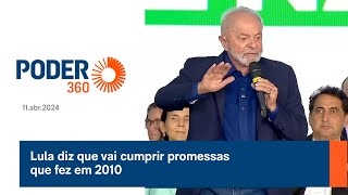 Lula diz que vai cumprir promessas que fez em 2010 [upl. by Yrhcaz]