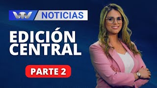 VTV Noticias  Edición Central 2811 parte 2 [upl. by Nailil935]