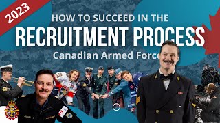 How to Succeed in the RECRUITMENT PROCESS in 2023 Canadian Armed Forces [upl. by Nnaarual]