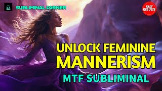 MTF FEMININE MANNERISM  MTF SUBLIMINAL [upl. by Elberfeld]