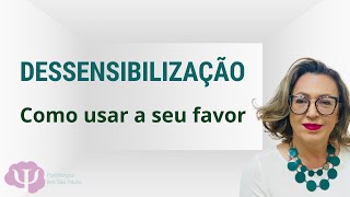 DESSENSIBILIZAÇÃO na terapia O que é Como pode AJUDAR [upl. by Skell]