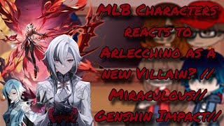 MLB Characters react to Arlecchino as a new Villain  Miraculous Genshin Impact [upl. by Mialliw977]