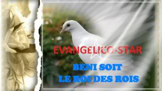 EVANGELICO STAR  Béni Soit Le ROI Des Rois Volume 2 [upl. by Ardnasela876]