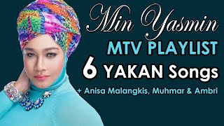 Min Yasmin MTV Playlist 6 YAKAN Songs  Anisa Malangkis Ambri Labajo amp Muhmar Songs [upl. by Sower]