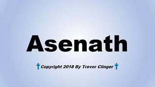 How To Pronounce Asenath [upl. by Engelhart]