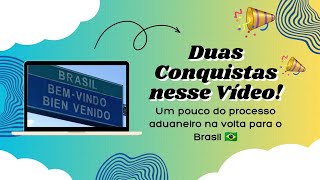 Um pouco do processo aduaneiro para entrada no Brasil 🇧🇷 E duas conquistas nesse vídeo 🎉🎉 [upl. by Ailuy469]