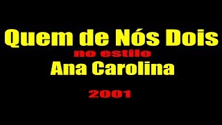 Ana Carolina  Quem de Nós Dois Karaokê [upl. by Cerveny]