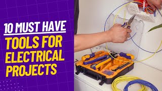 10 Must Have Tools for Your Next Electrical Project  Best Tools for Electricians [upl. by Nuj]