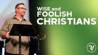 Wise amp Foolish Christians  Matt Holcomb  River Valley Church PA [upl. by Cresa189]