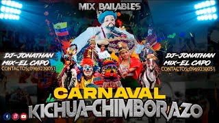 MIXCARNAVAL KICHUACHIMBORAZO🎸CARNAVAL ECUATORIANODJ JONATHAN MIXELCAPO 🔥 [upl. by Nerak]