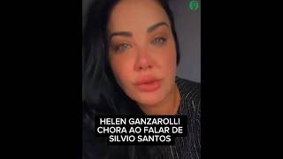 Helen Ganzarolli Chora ao Falar de Silvio Santos [upl. by Narak]