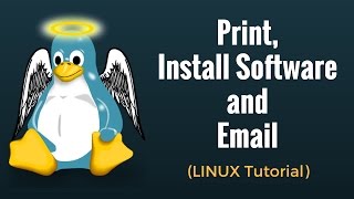 Print Install Software and Email  Linux Tutorial 7 [upl. by Paloma]