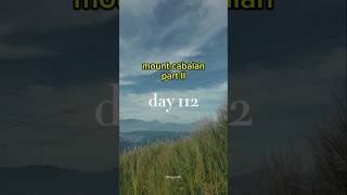 day 112  mount cabalan  part II  part 2 [upl. by Lull]