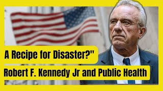 How Robert F Kennedy Jr Could Undermine Public Health [upl. by Aciretal]