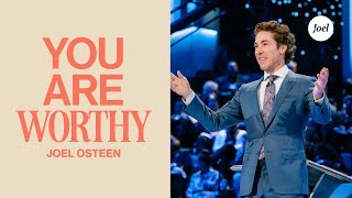 You Are Worthy  Joel Osteen [upl. by Neehcas]