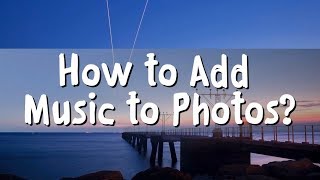 3 Simple Tools to Add Music to Photos including free [upl. by Laehpar495]