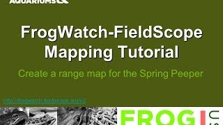 FrogWatchFieldScope Mapping Tutorial 1302 [upl. by Armahs]