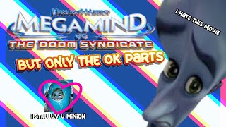 Megamind Vs The Doom Syndicate BUT Only The Good Parts [upl. by Ardnohs869]