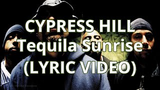 Tequila Sunrise  Cypress Hill Lyric Video [upl. by Wightman]