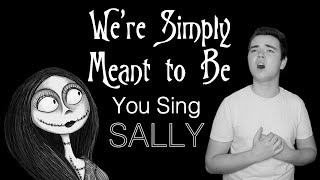 We’re Simply Meant to Be Karaoke You Sing as Sally Jack Part Only  Nightmare Before Christmas [upl. by Anet]