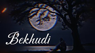 Bekhudi slowed and reverb sad slowed and reverb song darshanlovers india sadsong india [upl. by Yrallih]