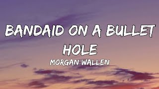 Morgan Wallen – Bandaid On A Bullet Hole lyrics [upl. by Gerta]