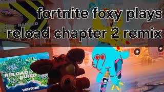 FOXYGAMING FOXY PLAYS RELOAD CHAPTER 2 REMIX [upl. by Fran]