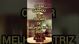 Quem ganhou o Oscar de melhor atriz em 2023 oscar cinema atriz [upl. by Natal]