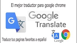 El mejor traductor para Google chrome 2018 Traduce tus paginas favoritas a español [upl. by Iadam]