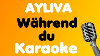 AYLIVA • Während du • Karaoke [upl. by Llewkcor817]