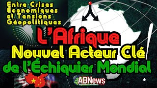 LAfrique Nouvel Acteur Clé de L’Échiquier Mondial [upl. by Cahan]