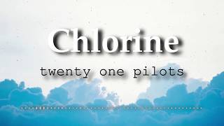 twenty one pilots  Chlorine Lyrics Video [upl. by Silvan]