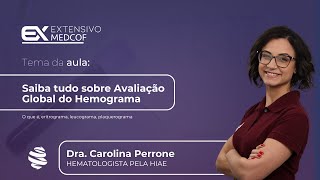 Saiba tudo sobre Avaliação Global do Hemograma Com Dra Carolina Perrone [upl. by Suinuj]