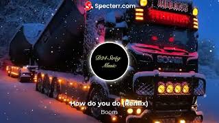 Boom How do you do Bass Boosted Remix [upl. by Astrahan]