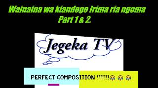 WAINAINA WA KIANDEGE IRIMA RIA NGOMA PART 1amp2 [upl. by Irmo439]