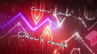 NEW Cerebral Cobweb  Okuus remix  Geometry Dash [upl. by Duffy]