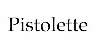 How to Pronounce Pistolette [upl. by Pincus]