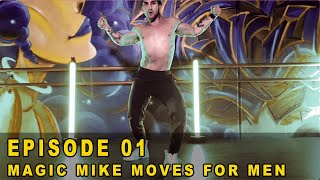 quotDancing With Your Hips amp Chestquot  Magic Mike Moves For Men  E01 [upl. by Noivaz]